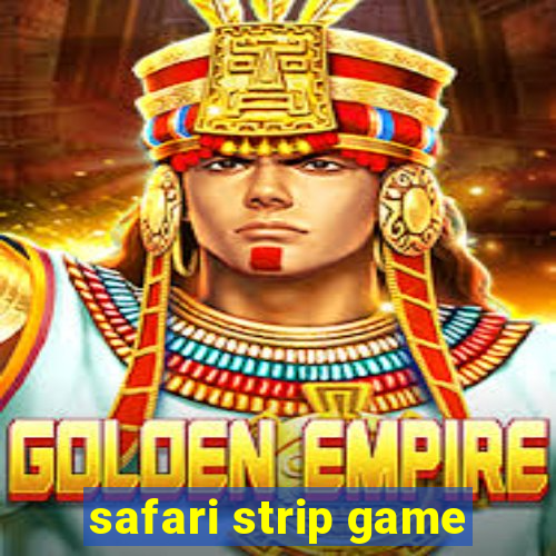 safari strip game